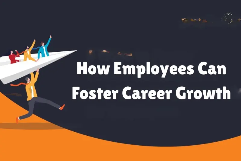 how employees can foster career growth
