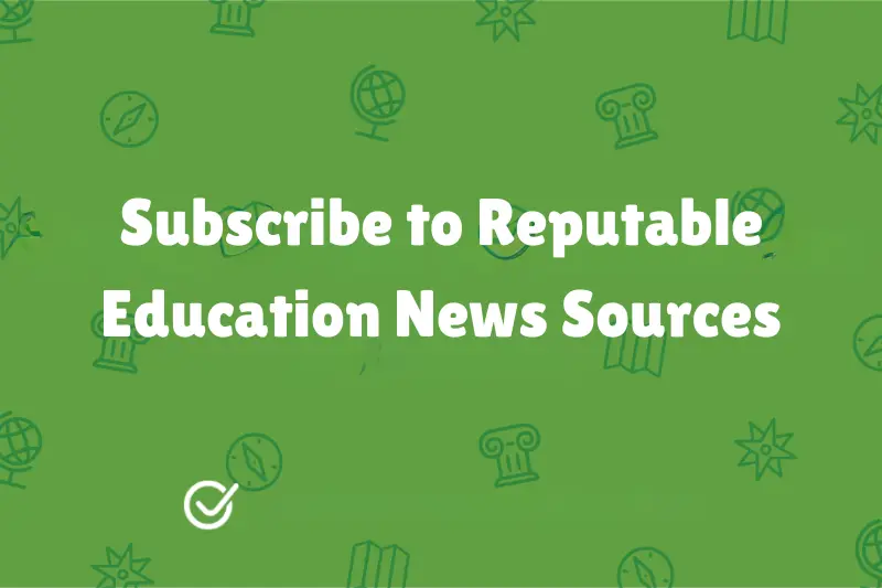 subscribe to reputable education news sources