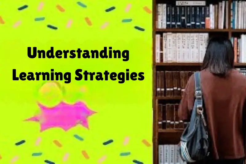 understanding learning strategies