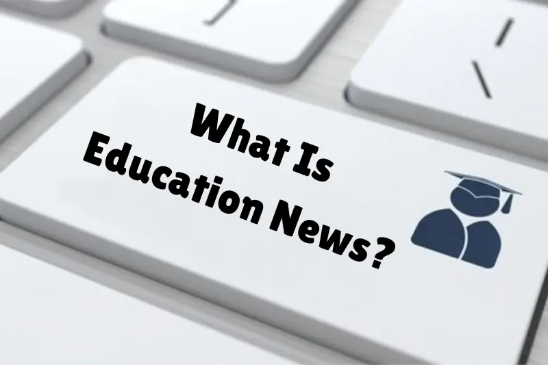 what is education news