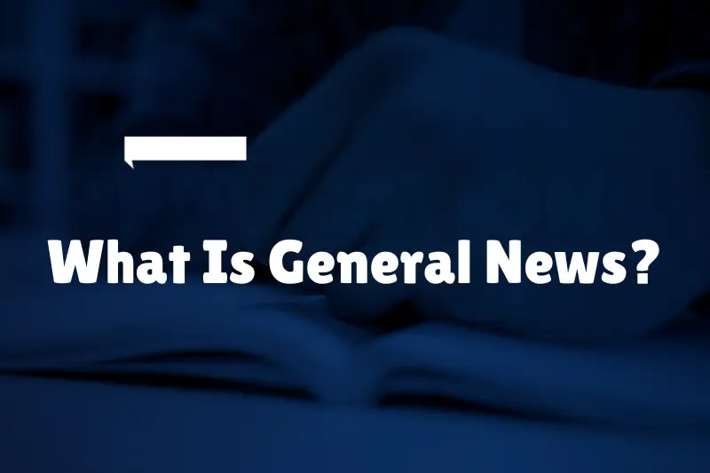 what is general news