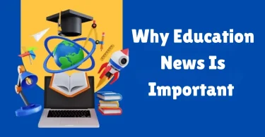 why education news is important