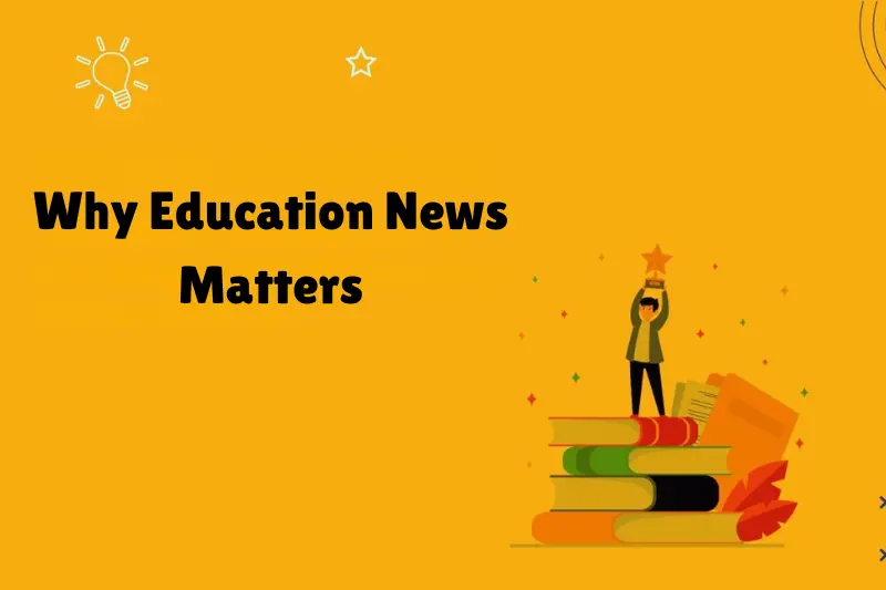 why education news matters